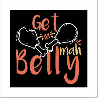 Get In Mah Belly Funny Thanksgiving Posters and Art